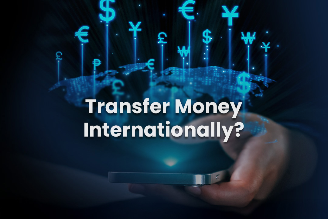 Best Way to Transfer Money Internationally: Pros & Cons of Each Method
